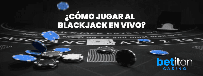 cómo jugar al blackjack en vivo