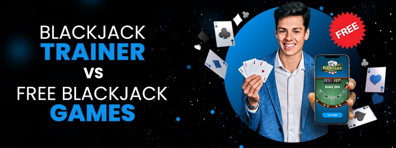 differences between blackjack trainers and free blackjack games