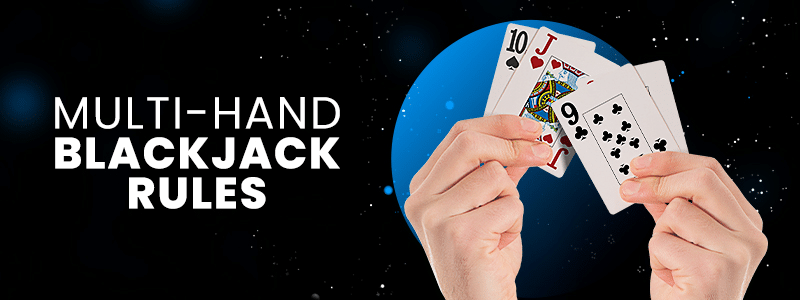 Multi-Hand Blackjack Rules