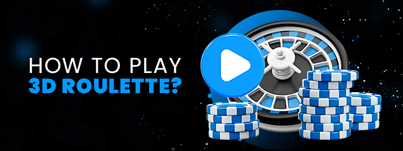 how to play 3d roulette