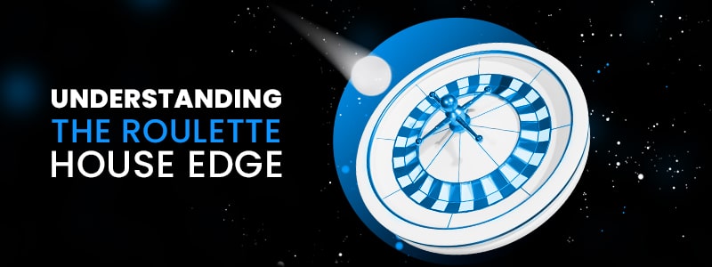understanding the roulette house edge
